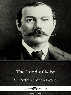 cover image of The Land of Mist by Sir Arthur Conan Doyle (Illustrated)